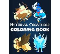Mythical Creatures Coloring Book: A Mythical Adventure in Every Stroke