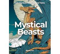 Mythical Creatures Coloring Book for Adults: Dragons, Unicorns, Phoenixes, Griffins, and More - Fantasy Animal Coloring Pages for Relaxation and ... to Spark Creativity and Mindful Calm Fantasy