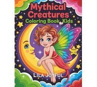 Mythical Creatures Coloring Book For Kids Ages 6-12: A Magical Adventure with Fantasy Friends and Creative, Relaxing Coloring Fun for Children.
