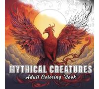Mythical Creatures: Colouring books for adults with 60 sketches of mythical creatures.