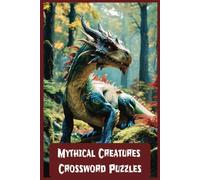 Mythical Creatures Crossword Puzzles: "Unleash Legendary Fun: Mythical Creatures Crossword Puzzle (6 x 9, 48 Pages)"