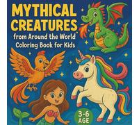 Mythical Creatures: from Around the World Coloring Book for Kids