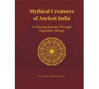 Mythical Creatures of Ancient India: A Coloring Journey Through Legendary Beings