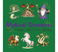 Mythical Creatures: Soft & Simple: Stress Less Coloring