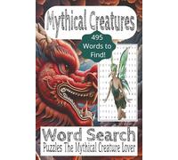 Mythical Creatures Word Search Puzzle Book: Word Search Book about Legendary Animals, Mythical Creatures, Dragon, Unicorns and Faires |6x9 Inches, 110 Pages| 50 + Puzzles... Vacations and Relaxation, Gifts for Legendary Animal Lovers