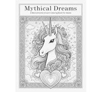 Mythical Dreams A Monochrome Unicorn Coloring Book For Adults: 100+ Stress Relief Designs | Perfect for Gifts, Vacations and Special Occasions (8.5x11 inch)