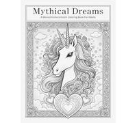 Mythical Dreams A Monochrome Unicorn Coloring Book For Adults: scape Stress & Spark Creativity with +100 Amazing Designs (8.5x11)