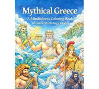 Mythical Greece: A Mindfulness Coloring Book, of Greek Mythology & Gods