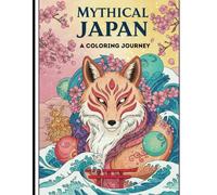Mythical Japan: A Coloring Journey: Explore the Legends of Ancient Japan