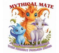 Mythical mate: A kid's coloring adventure with friendly folklore beings: A Fun Introduction to Folklore, Myths, and Monsters That Just Want to Play