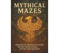 Mythical Mazes: Challenging Mythology Maze Book with 60 Medium to Hard Puzzles for Adults and Teens