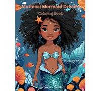 Mythical Mermaid Dreams Coloring Book: stunning illustrations designed to spark creativity and imagination that are fun for kids and adults.