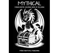 Mythical Monochrome Coloring Book: Fantasy Creatures and Enchanted Worlds for Teens and Adults - A Mindful Coloring Journey for Relaxation