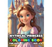 Mythical Princess Coloring For Kid Book Age 3-8: 51 Fun and Adorable Mythical Princess Illustrations for boys and girls