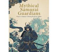 Mythical Samurai Guardians: Ukiyo-e Fantasy Coloring Book for Adults