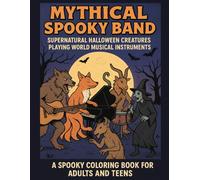 Mythical Spooky Band: Supernatural Halloween Creatures Playing World Musical Instruments, A Spooky Coloring Book for Adults and Teens