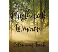 Mythical Women: 100 page colouring book.