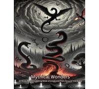 Mythical Wonders: An A-to-Z Adult Coloring Book of Creatures from Around the World: Explore Legendary Beings and Folklore from Every Corner of the Globe