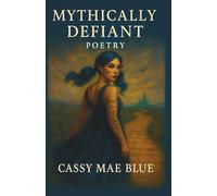 Mythically Defiant Poetry: Where the Fairytale Ends and Truth Begins