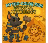 Mytho-Color Kids: Egyptian Mythical Creatures to Discover and Color - 50 Cute, Educational, Relaxing Coloring Pages