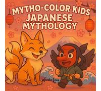 Mytho-Color Kids: Japanese Mythical Creatures to Discover and Color - 50 Cute, Educational, Relaxing Coloring Pages