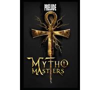 MYTHO MASTERS: Prelude: Book One of the Mytho Masters Saga - A Hero Awakens