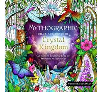 Mythographic Color and Discover: Crystal Kingdom: An Artist's Coloring Book of