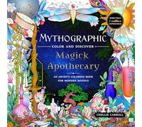 Mythographic Color and Discover: Magick Apothecary: An Artist’s Coloring Book
