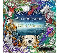 Mythographic Color Wild Winter: An Artist's Coloring Book of Snowy Animals and Hidden Objects
