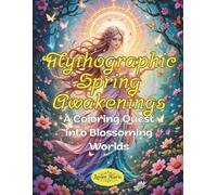 Mythographic Spring Awakenings: A Coloring Quest into Blossoming Worlds