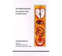 Mythologems: Incarnations Of The Invisible World