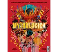 Mythologica: An encyclopedia of gods, monsters and mortals from ancient Greek: An encyclopedia of gods, monsters and mortals from ancient Greece