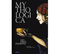 Mythologica. Dèi, eroi, passioni