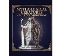 MYTHOLOGICAL CREATURES ADULT COLORING BOOK: A Dark Mystery Workbook of Bold & Easy Global Folklore (Greek, Norse, Japanese, Egyptian)