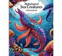Mythological Sea Creatures Coloring Book: Adult Coloring Book | Theraputic Stress Free Coloring Book | Relax | Coloring Book for Grown-Ups