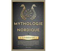 MYTHOLOGIE NORDIQUE: 5 LIVRES EN 1, Le guide le plus complet pour approfondir vos connaissances sur la culture équestre. Découvrez tout sur les dieux, ... runes anciennes et l'histoire des Vikings !