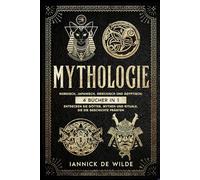 Mythologie: Nordisch, Japanisch, Griechisch und Ägyptisch: 4 Bücher in einem - Entdecken Sie die Götter, Mythen und Rituale, die die Geschichte prägten