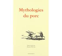 Mythologies Du Porc. Actes Du Colloque De Saint-Antoine L'Abbaye (Isere), 4 Et 5 Avril 1998
