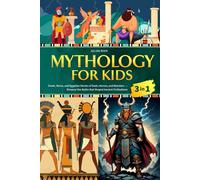 Mythology for Kids: Greek, Norse, and Egyptian Stories of Gods, Heroes, and Monsters - Discover the Myths that Shaped Ancient Civilizations
