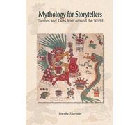 Mythology for Storytellers: Themes and Tales from Around the World: 1