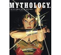 Mythology: The DC Comics Art of Alex Ross