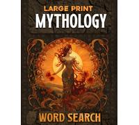Mythology Word Search Books for Adults: 100 Puzzles, 2000 Mythology Words Big Print, Relaxing Wordfind for Adults And Seniors For Anti-Eye Strain