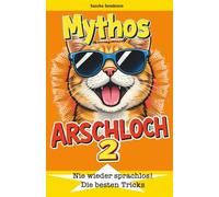 Mythos Arschloch Band 2: Nie wieder sprachlos