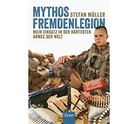 Mythos Fremdenlegion: Mein Einsatz in der härtesten Armee der Welt