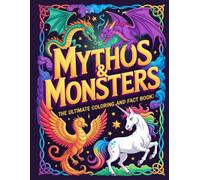 Mythos & Monsters: The Ultimate Coloring and Fact Book