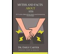 Myths and Facts about STIs: STI Truths: Debunking Myths and Embracing Knowledge