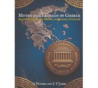 Myths and Legends of Greece: Ancient Gods, Tragic Heroes, and Classical Folklore