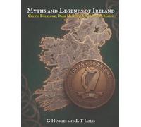 Myths and Legends of Ireland: Celtic Folklore, Dark History, and Ancient Magic