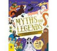 Myths and Legends: The Heroes, Gods and Monsters Who Shaped Our History