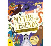 Myths and Legends: The Heroes, Gods and Monsters Who Shaped Our History | Ages 8+